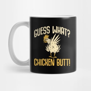 Guess what chicken butt funny Mug